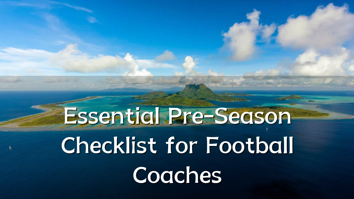 Essential Pre-Season Checklist for Football Coaches