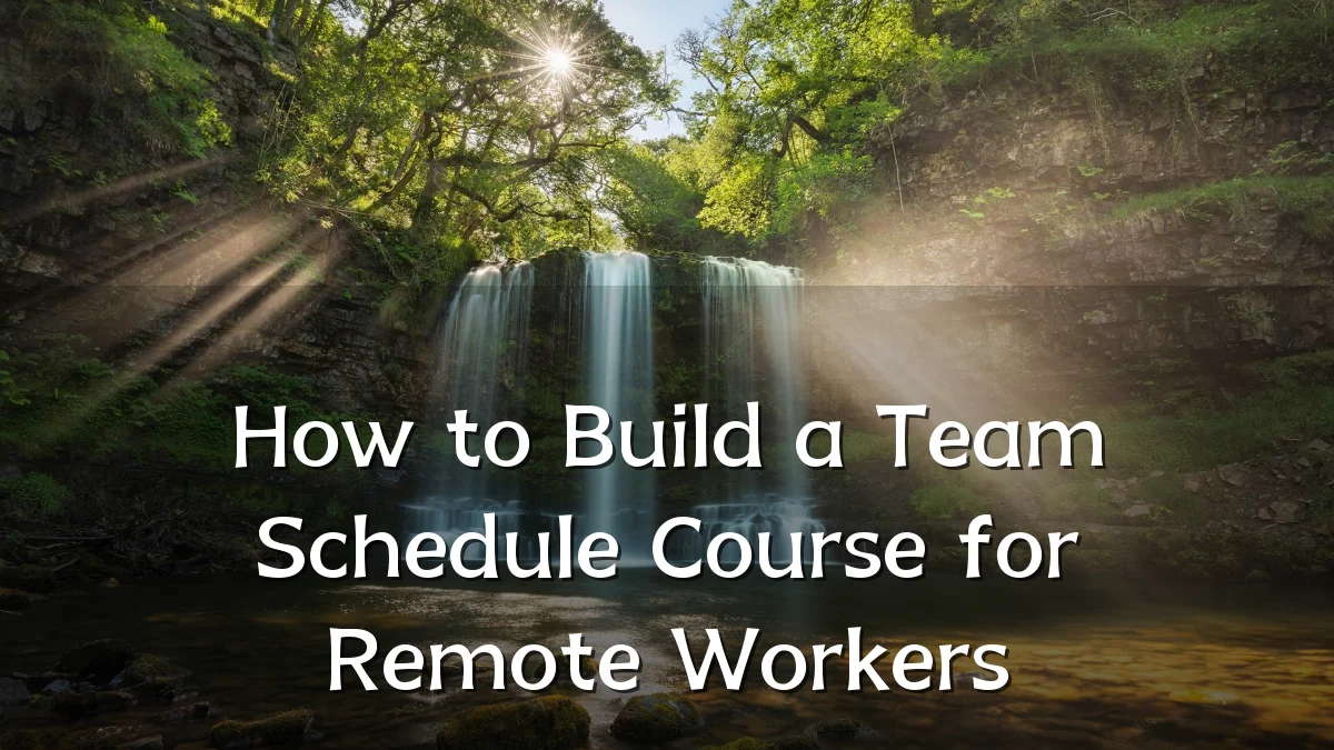 How to Build a Team Schedule Course for Remote Workers