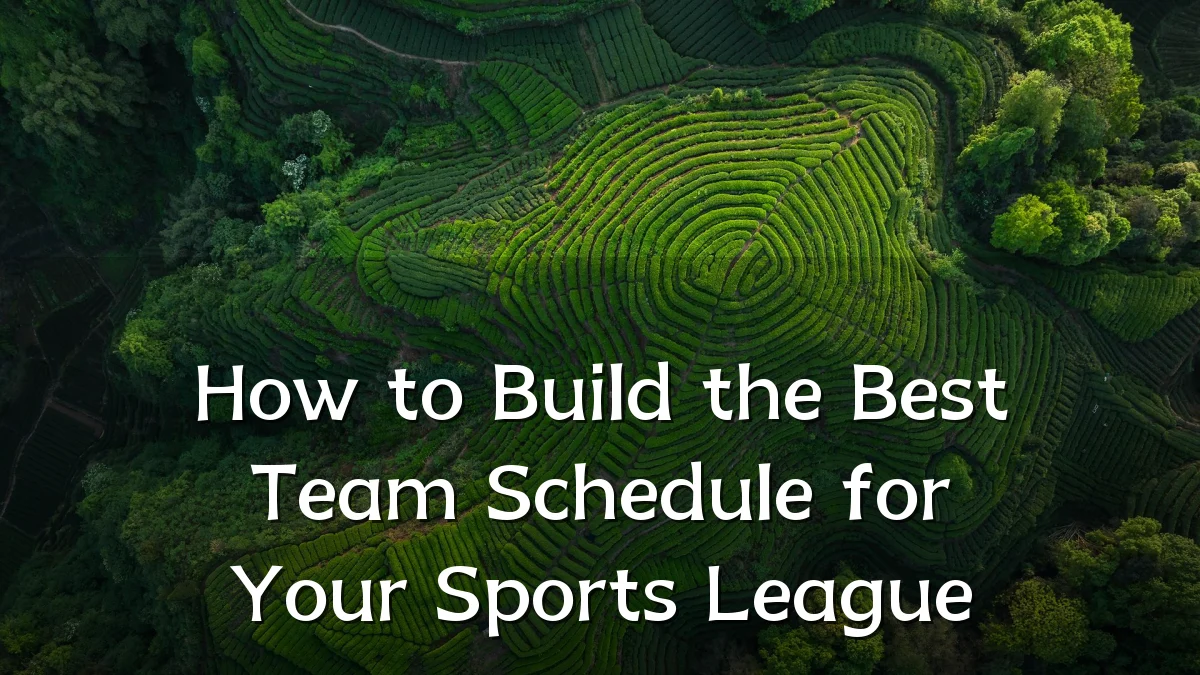 How to Build the Best Team Schedule for Your Sports League
