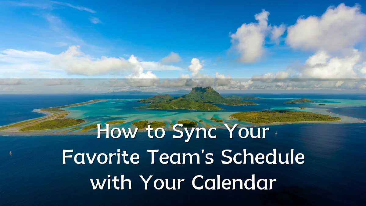 How to Sync Your Favorite Team's Schedule with Your Calendar
