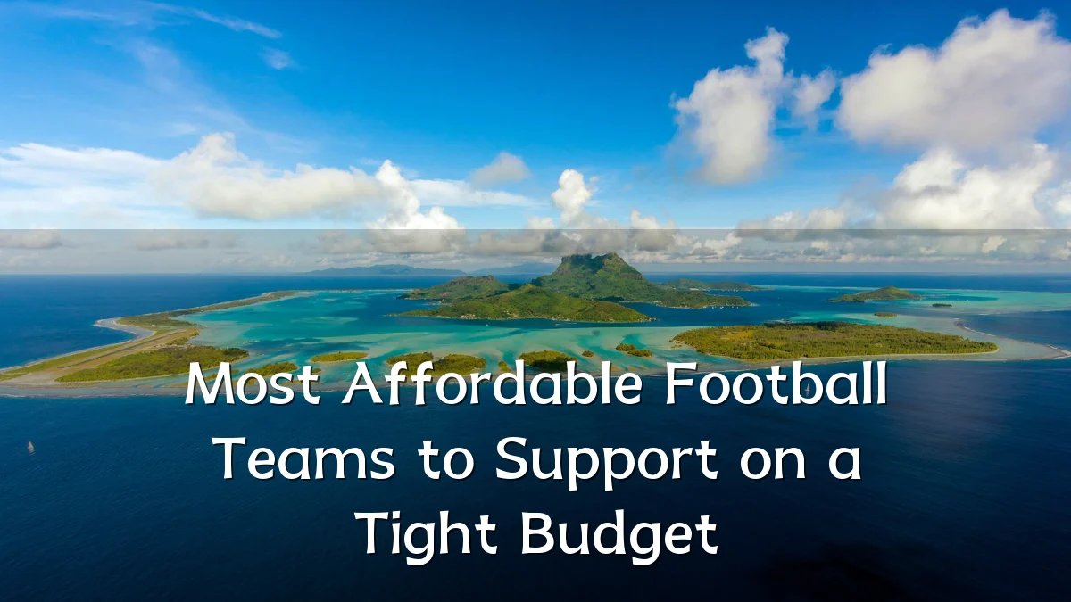 Most Affordable Football Teams to Support on a Tight Budget