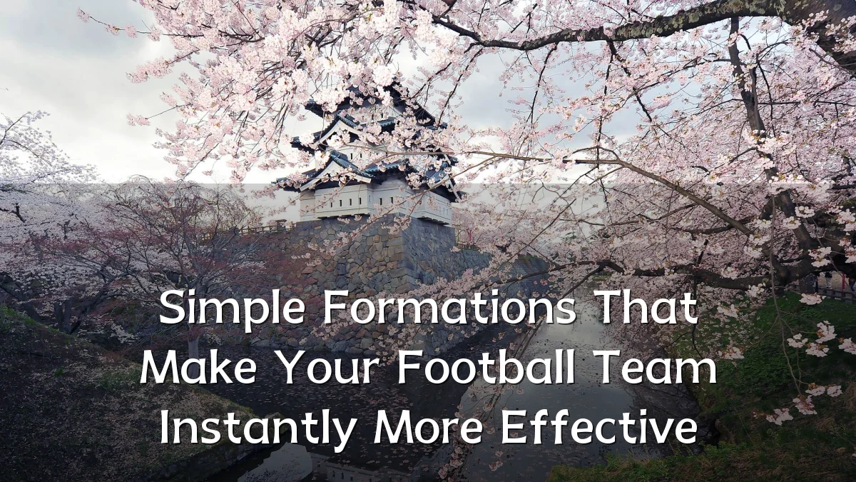 Simple Formations That Make Your Football Team Instantly More Effective