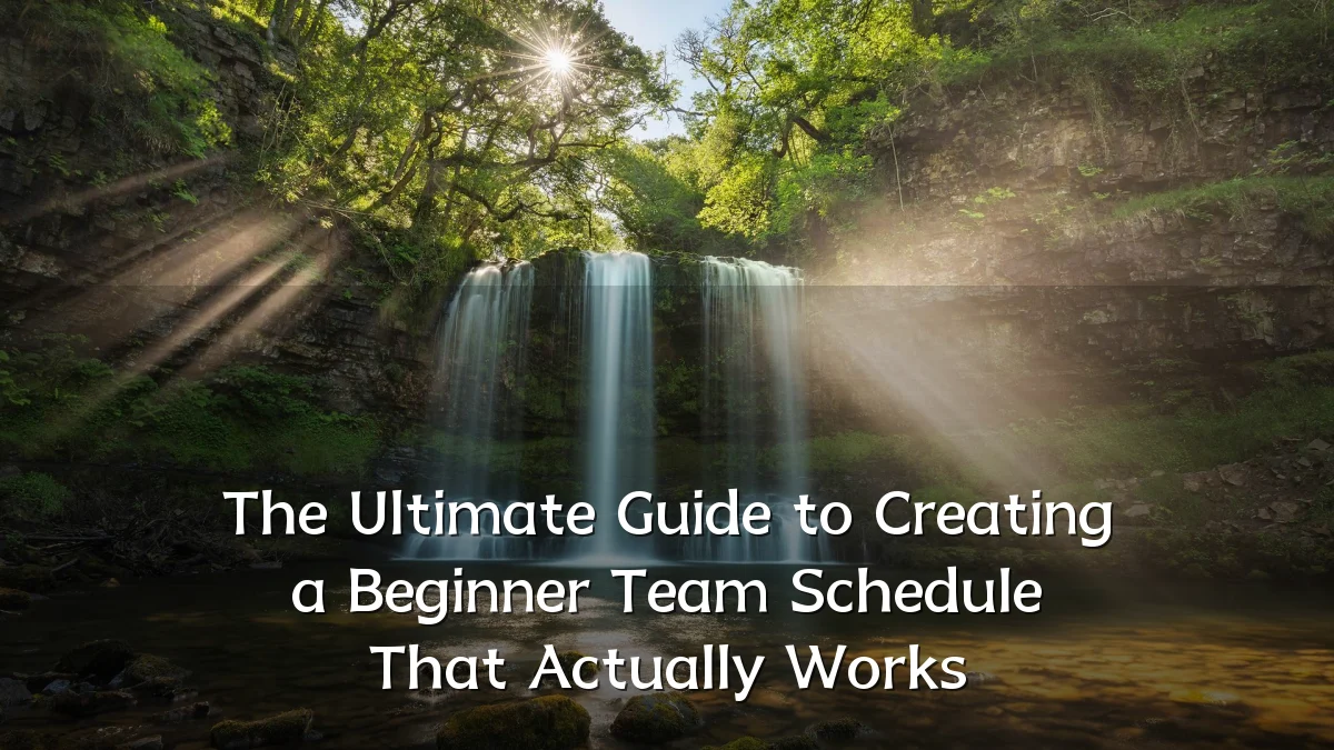 The Ultimate Guide to Creating a Beginner Team Schedule That Actually Works