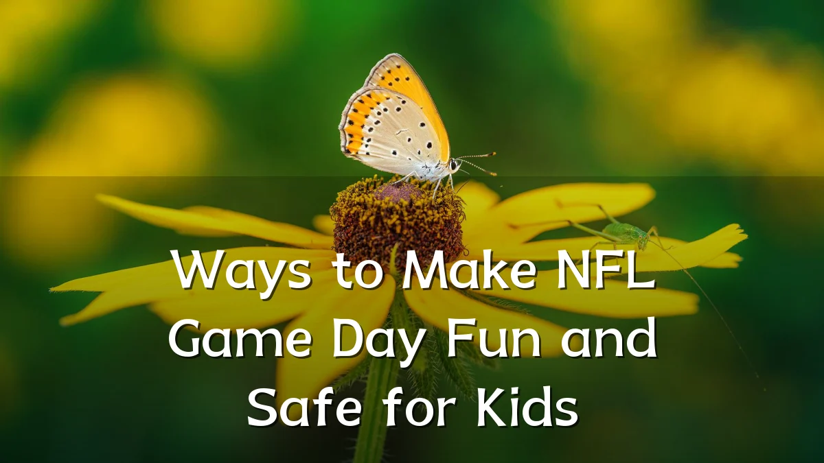 Ways to Make NFL Game Day Fun and Safe for Kids