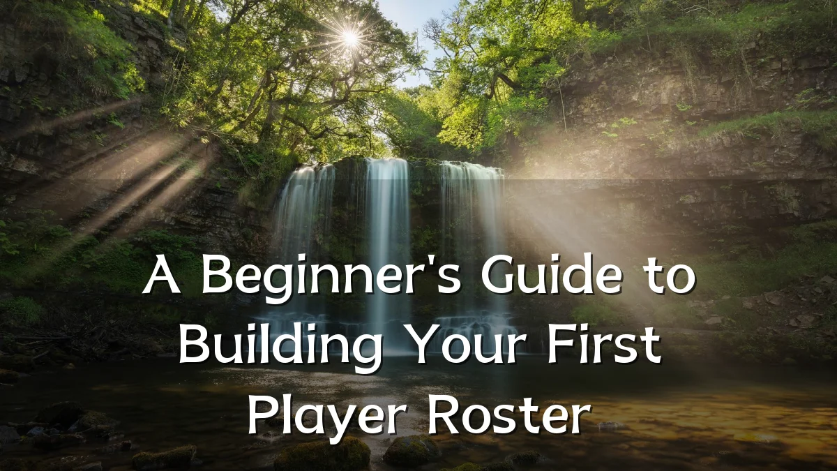 A Beginner's Guide to Building Your First Player Roster