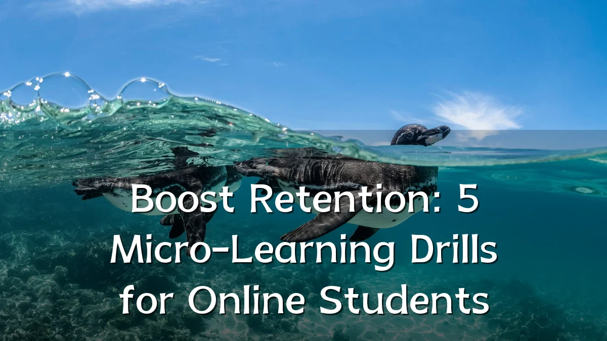 Boost Retention: 5 Micro-Learning Drills for Online Students