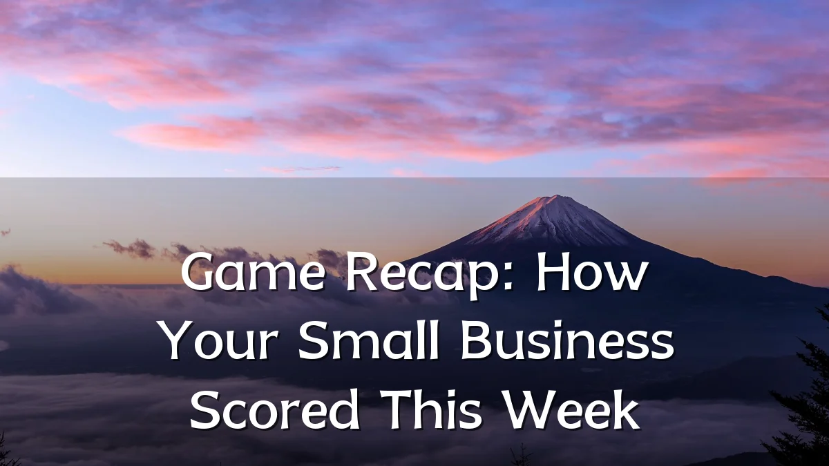 Game Recap: How Your Small Business Scored This Week