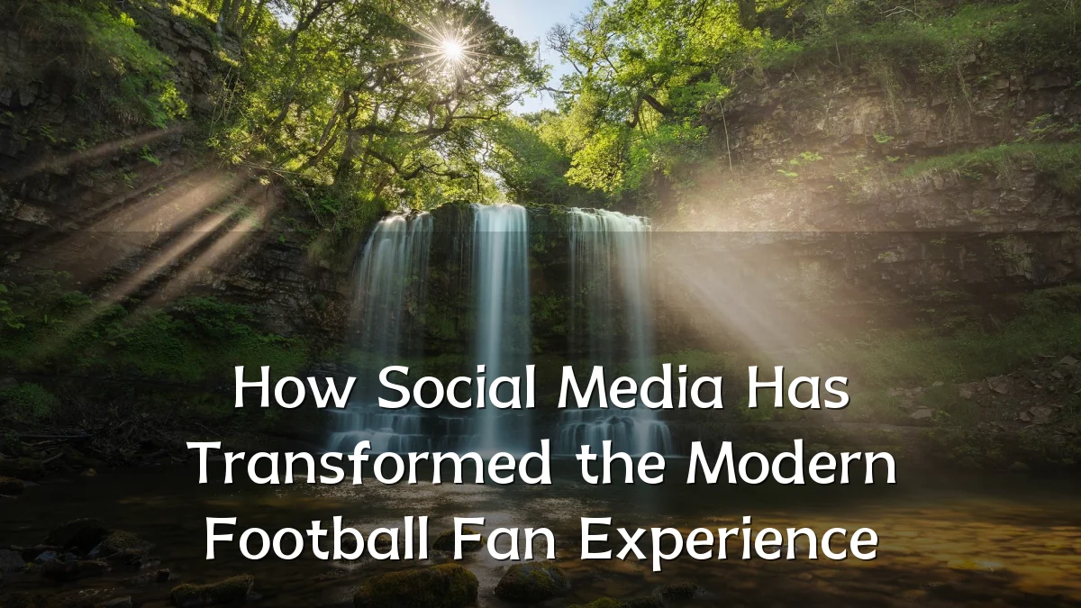 How Social Media Has Transformed the Modern Football Fan Experience
