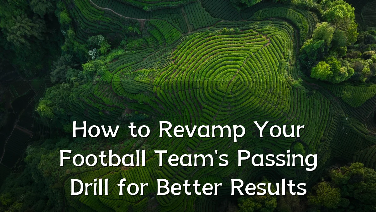 How to Revamp Your Football Team's Passing Drill for Better Results