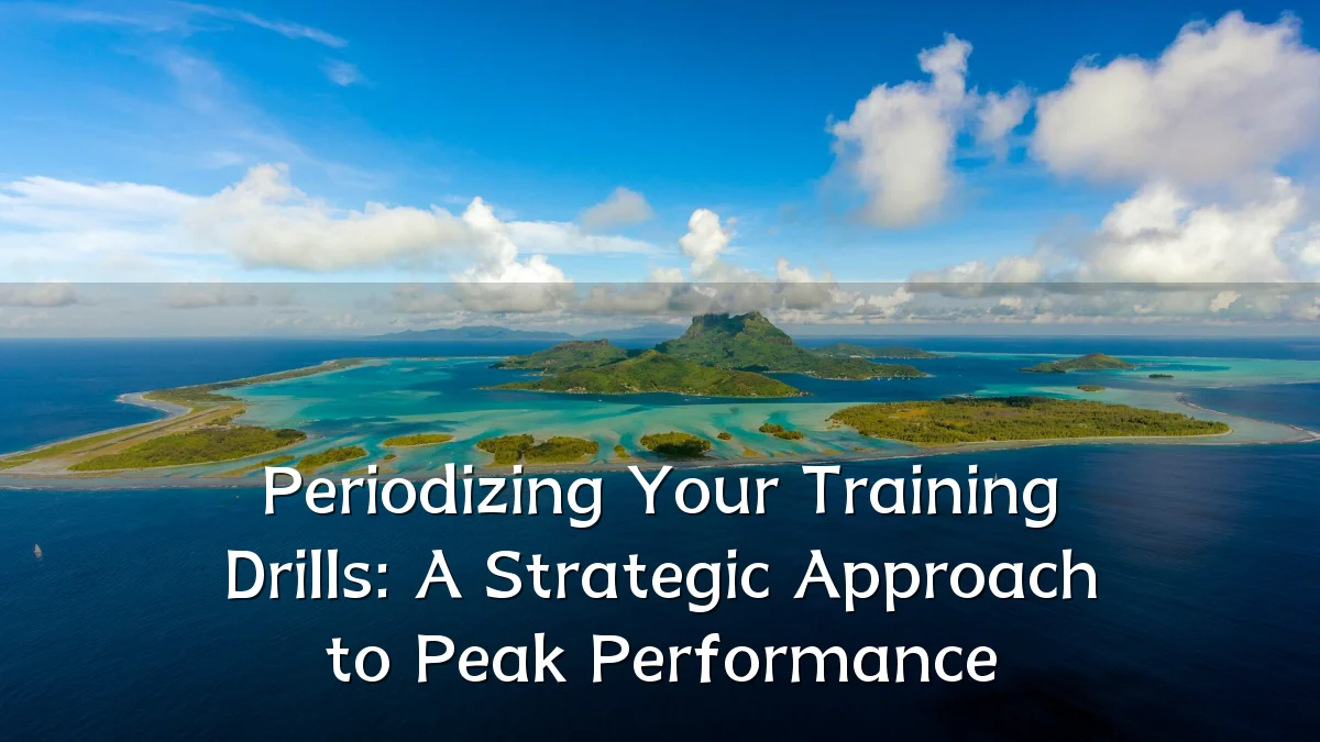 Periodizing Your Training Drills: A Strategic Approach to Peak Performance