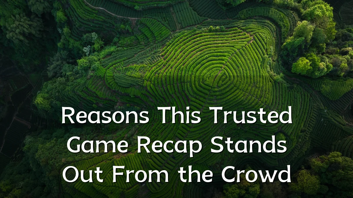 Reasons This Trusted Game Recap Stands Out From the Crowd