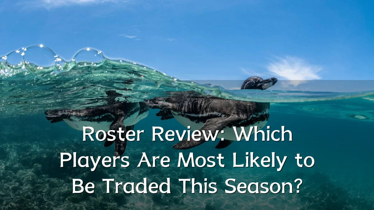 Roster Review: Which Players Are Most Likely to Be Traded This Season?