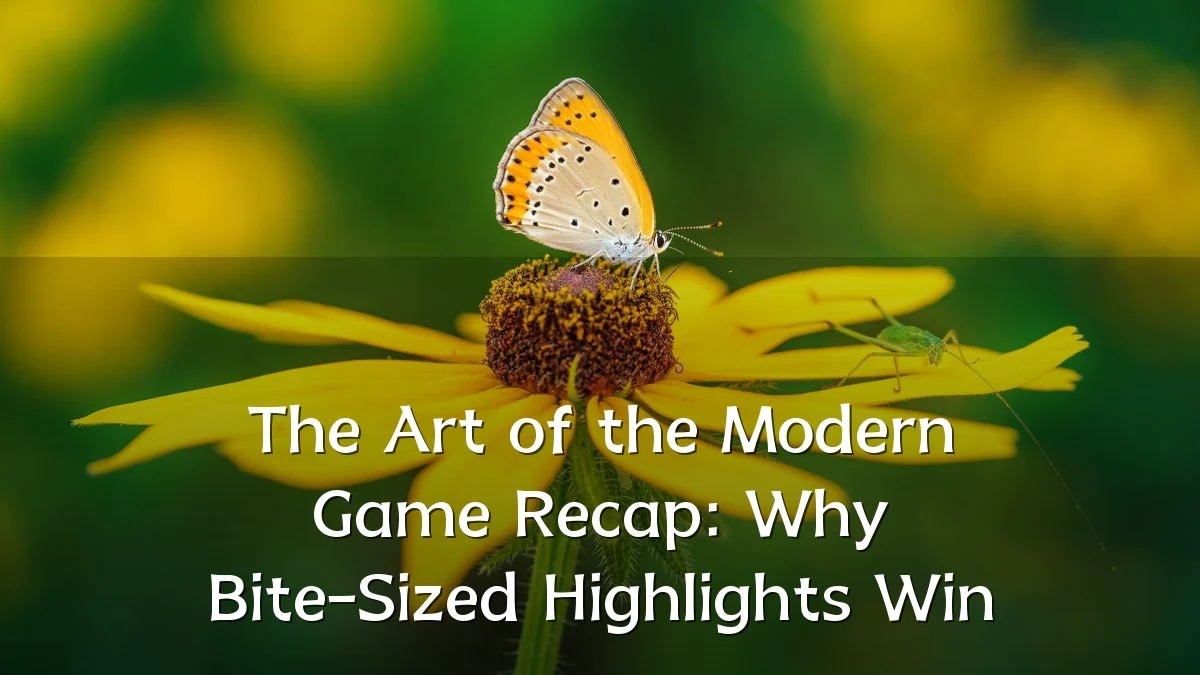 The Art of the Modern Game Recap: Why Bite-Sized Highlights Win