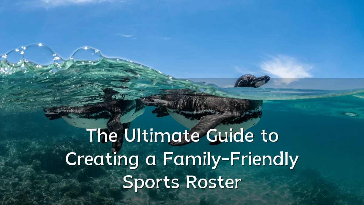 The Ultimate Guide to Creating a Family-Friendly Sports Roster