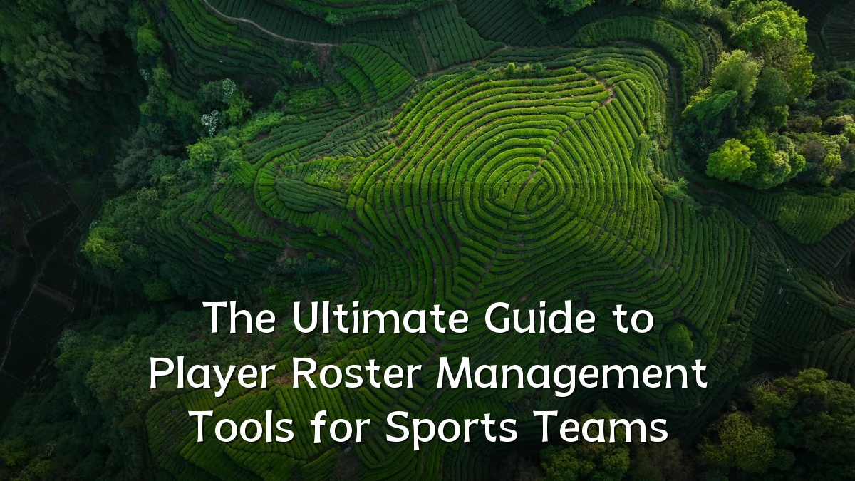 The Ultimate Guide to Player Roster Management Tools for Sports Teams