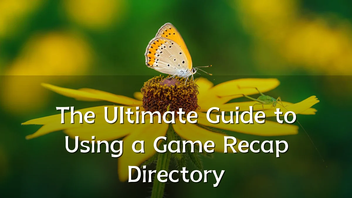 The Ultimate Guide to Using a Game Recap Directory