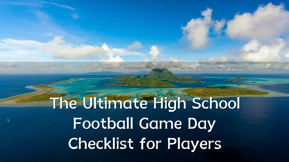The Ultimate High School Football Game Day Checklist for Players